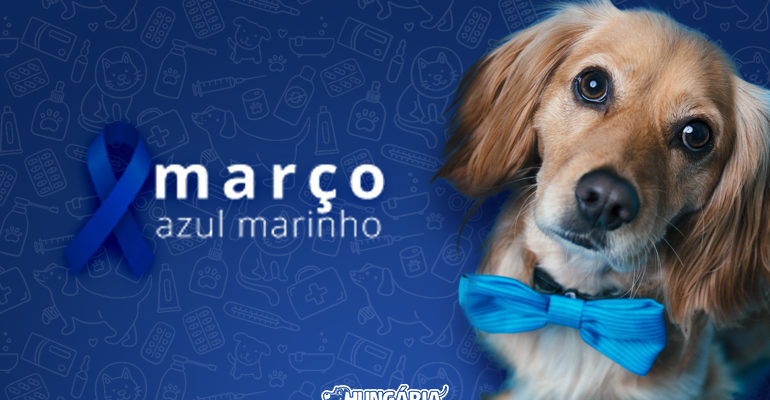 Março Azul Marinho - Proteja o seu pet